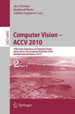 Computer Vision - Accv 2010: 10th Asian Conference on Computer Vision, Queenstown, New Zealand, November 8-12, 2010, Revised Selected Papers, Part II - Ron Kimmel, Reinhard Klette, Akihiro Sugimoto