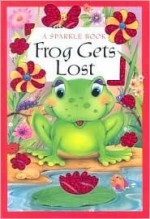 Frog Gets Lost: A Saprkle Book (Sparkle Books) - The Book Company