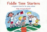 Fiddle Time Starters: A Beginner's Book for the Young Violinist - Kathy Blackwell, David Blackwell