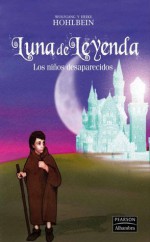 Los Niños Desaparecidos (Luna de Leyenda, #2) - Wolfgang Hohlbein, Heike Hohlbein, Eva Nieto Silva