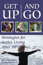 Get Up and Go: Strategies for Active Living After 50 - Jim McDonald