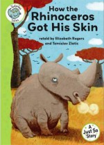 How the Rhinoceros Got His Skin - Elizabeth Rogers