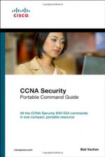 CCNA Security (640-554) Portable Command Guide - Bob Vachon