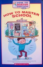 How To Master School (How To Master Everything Club) - Brooks Whitney, Kelly Kennedy