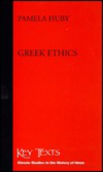 Greek Ethics - Pamela M. Huby