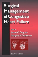 Surgical Management of Congestive Heart Failure - James Fang, Gregory Couper