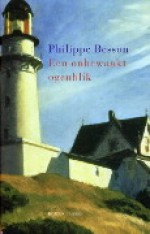 Een onbewaakt ogenblik - Philippe Besson, Martine Woudt