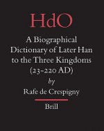 A Biographical Dictionary of Later Han to the Three Kingdoms (23-220 AD) - Rafe De Crespigny