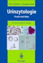 Urinzytologie: Praxis und Atlas (German Edition) - Peter S. Beagle, H. Rübben, Otto T. Solbrig, Peter Rathert, Stephan Roth, H. Huland, R Friedrichs, B Schmitz-Drager, A. Böcking, F. Hofstädter, J.-D. Hoppe, E. Huland, R. Nafe, J.L. Papillo, P. Röttger