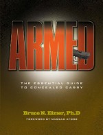 Armed - The Essential Guide to Concealed Carry - Bruce N. Eimer, Massad Ayoob