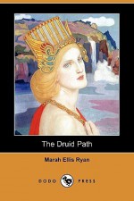 The Druid Path (Dodo Press) - Marah Ryan, Will Vreeland