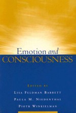 Emotion and Consciousness - Lisa Feldman Barrett, Piotr Winkielman, Paula M. Niedenthal