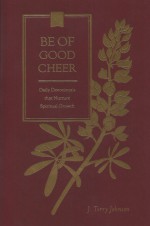 Be of Good Cheer - J. Terry Johnson