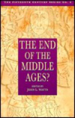 The End of the Middle Ages? (Fifteenth Century) - John Watts