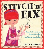 Stitch 'n' Fix: Essential Mending Know-How for Bachelors and Babes - Joan Gordon