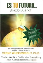 Es TU Futuro (Spanish Edition) - Verne Wheelwright, Guillermina Baena Paz, Alethia Berenice Montero