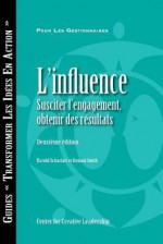 Influence: Gaining Commitment Getting Results 2e (French for Canada) - Harold Scharlatt, Roland Smith