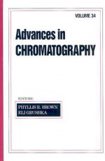 Advances in Chromatography vol. 34 - Phyllis R. Brown, Eli Grushka