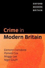 Crime in Modern Britain - Eamonn Carrabine, Pamela Cox, Maggy Lee