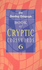 The Sunday Telegraph Book of Cryptic Crosswords 6 - The Sunday Telegraph