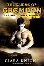 The Curse of Gremdon (The Shrouded Kingdoms Book 1) - Ciara Knight