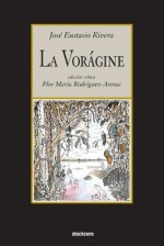 La Voragine - Eustasio Rivera, Flor Maria Rodriguez-arenas