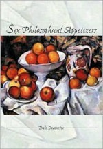 Six Philosophical Appetizers - Dale Jacquette