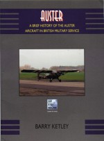 Auster: A Brief History of the Auster Aircraft in British Military Service - Barry Ketley