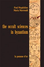 The Occult Sciences In Byzantium - Paul Magdalino