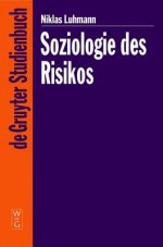 Soziologie Des Risikos - Niklas Luhmann