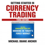 Getting Started in Currency Trading: Winning in Today's Forex Market - Michael D. Archer, Mark Ashby, Audible Studios