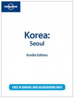 Lonely Planet Korea: Seoul - Rob Whyte