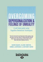 Overcoming Depersonalization and Feelings of Unreality: A Self-Help Guide Using Cognitive Behavioral Techniques (Large Print 16pt) - Dawn Baker, Elaine Hunter, Anthony S. David