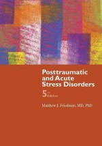 Posttraumatic and Acute Stress Disorder - Andrew Friedman