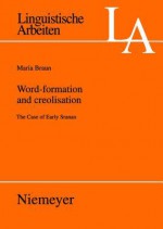 Word-Formation and Creolisation: The Case of Early Sranan - Maria Braun