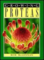 Growing Proteas - Rob McLennan