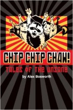 Chip Chip Chaw! - Alex Bosworth