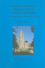 Patterns in Stonework: The Early Church in Britain and Ireland: An Introduction to Ecclesiastical Geology - John Potter