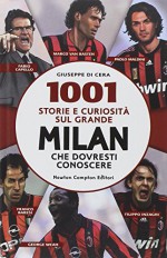 1001 storie e curiosità sul grande Milan che dovresti conoscere - Giuseppe Di Cera, F. Piacentini