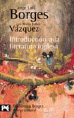 Historia de la Literatura Inglesa - Jorge Luis Borges, María Ester Vázquez