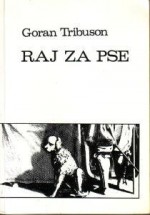 Raj za pse - Goran Tribuson