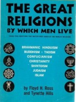 The Great Religions by Which Men Live - Tynette Hill, Floyd H. Ross