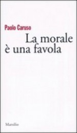 La morale è una favola - Paolo Caruso