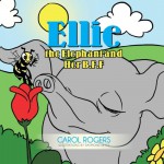 Ellie the Elephant and Her B.F.F. - Carol Rogers