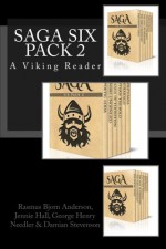 Saga Six Pack 2: A Viking Reader - Rasmus Bjorn Anderson, Jennie Hall, Damian Stevenson, George Henry Needler