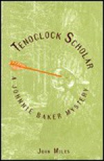 Tenoclock Scholar: A Johnnie Baker Mystery - John Miles