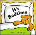 It's Bedtime - Ant Parker