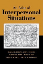 An Atlas of Interpersonal Situations - Harold H. Kelley, Norbert L. Kerr