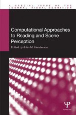 Computational Approaches to Reading and Scene Perception - John M. Henderson