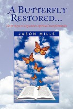 A Butterfly Restored... - Jason Mills